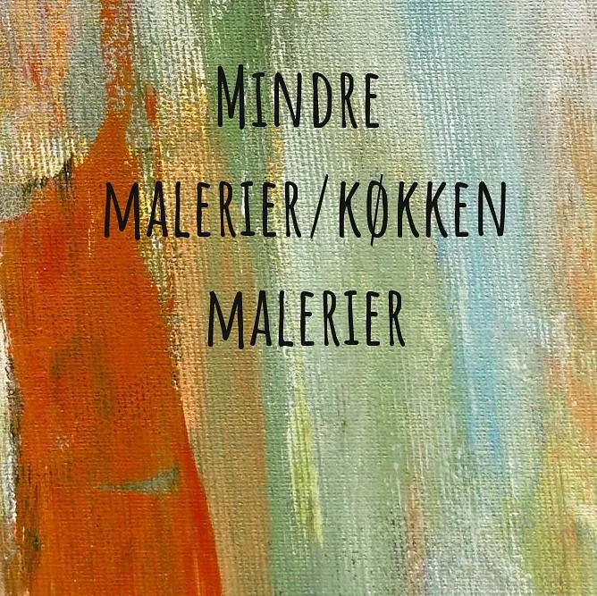 Mindre malerier/køkkenmalerier